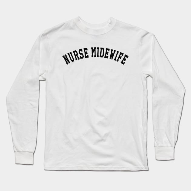 Nurse Midwife Long Sleeve T-Shirt by KC Happy Shop